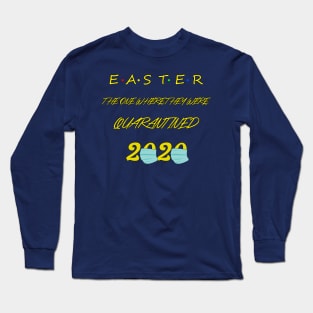 Easter The One Where They Where Quarantined 2020 T-shirt Long Sleeve T-Shirt